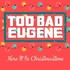 toobadeugene.jpg